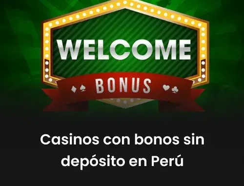 Los mejores casinos con bonos sin depósito elegidos por los peruanos